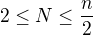 $2\le N\le \frac{n}{2}$