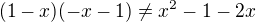 $(1-x)(-x-1)\neq x^2-1-2x$