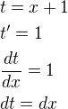 $t = x+1\nl t' = 1\nl \frac{dt}{dx} = 1\nl dt = dx$
