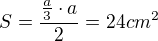 $S = \frac{\frac{a}{3} \cdot a}{2} = 24 cm^2$