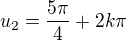 $u_2=\frac{5\pi}{4}+2k\pi$