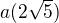 $a(2\sqrt5)$