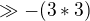 $\gg -(3*3)$