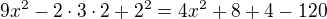 $9x^{2}-2\cdot 3\cdot 2+2^{2}=4x^{2}+8+4-120$