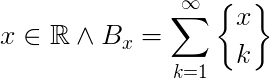 $ x\in\mathbb{R}\wedge B_x=\Large \sum_{k=1}^{\infty} {x \brace k}$