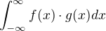 $\int_{-\infty}^{\infty}f(x)\cdot g(x)dx$