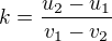 $k=\frac{u_2-u_1}{v_1-v_2}$