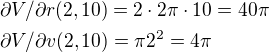 $\partial V/\partial r(2,10)=2\cdot 2\pi\cdot 10=40\pi\nl\partial V/\partial v(2,10)=\pi 2^2=4\pi$