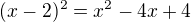 $(x-2)^2=x^2-4x+4$