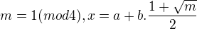$m= 1( mod 4), x=a+b. \frac {1+\sqrt m} 2$