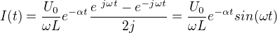 $I(t)=\frac{U_0}{\omega L}e^{-\alpha t}\frac{e�^{j\omega t}-e ^{-j\omega t}}{2j}=\frac{U_0}{\omega L}e^{-\alpha t}sin(\omega t)$