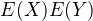 $E(X)E(Y)$