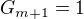 $G_{m+1}=1$