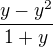 $\frac{y-y^2}{1+y}$
