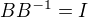 $BB^{-1}=I $