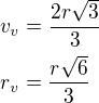 $v_v=\frac{2r\sqrt3}{3}\nlr_v=\frac{r\sqrt 6}{3}$