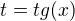 $t=tg(x)$