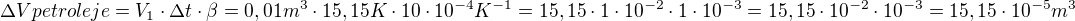 $\Delta V petroleje = V_1 \cdot \Delta t \cdot \beta = 0,01 m^3 \cdot 15,15 K \cdot 10\cdot 10^{-4} K^{-1} = 15,15 \cdot 1 \cdot 10^{-2} \cdot 1 \cdot 10^{-3} = 15,15 \cdot 10^{-2} \cdot 10^{-3} = 15,15 \cdot 10^{-5}m^3$