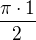 $\frac{\pi\cdot 1}{2}$