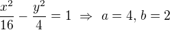 $\frac{x^2}{16}-\frac{y^2}4=1\ \Rightarrow\ a=4,\,b=2$