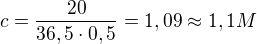 $c=\frac{20}{36,5\cdot 0,5}=1,09\approx 1,1M$