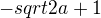 $-sqrt{2a+1}$