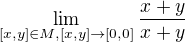 $\lim_{[x, y] \in M , [x, y] \to [0, 0]}{\frac{x+y}{x+y}}$