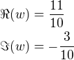 $\Re(w)=\frac{11}{10}\nl\Im(w)=-\frac{3}{10}$