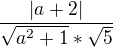 $\frac{|a+2|}{\sqrt{a^{2}+1}*\sqrt{5}}$