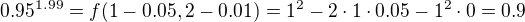 $0.95^{1.99} = f(1-0.05,2-0.01) = 1^2-2\cdot 1\cdot 0.05-1^2\cdot 0 = 0.9$