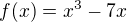 $f(x)=x^{3}-7x$