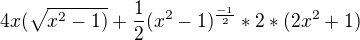 $4x(\sqrt{x^{2}-1)}+\frac{1}{2}(x^{2}-1)^{\frac{-1}{2}}*2*(2x^{2}+1)$