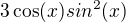 $3\cos (x)sin^{2}(x)$