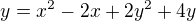 $y = x^2 - 2x + 2y^2 + 4y$
