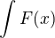 $\int F(x)$