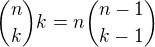 ${{n}\choose{k}}k = n{{n-1}\choose{k-1}}$