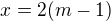 $x=2(m-1)$
