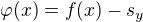 $\varphi(x)=f(x)-s_y$