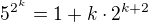 $5^{2^k}= 1 +k \cdot 2^{k+2}$