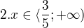 kopírovat do textarea $2. x\in \langle \frac{3}{5}; +\infty)$