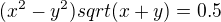 $(x^2-y^2)sqrt(x+y)=0.5$