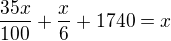 $\frac{35x}{100}+\frac x6+1740=x$
