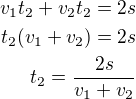$v_1t_2+v_2t_2=2s\\t_2(v_1+v_2)=2s\\t_2=\frac{2s}{v_1+v_2}$