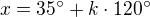 $x=35^{\circ}+k\cdot 120^{\circ}$