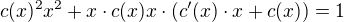 $c(x)^{2}x^{2}+x\cdot c(x)x\cdot (c'(x)\cdot x+c(x)) = 1$