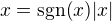 $x=\mathrm{s}\mathrm{g}\mathrm{n}(x)|x|$