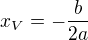 $x_V=-\frac{b}{2a}$