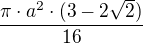 $\frac{\pi \cdot a^2\cdot (3-2\sqrt2)}{16}$