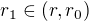 $r_1 \in (r, r_0)$