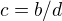 $c=b / d$